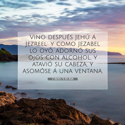 Picture 07 - 2 Reyes 9:30 RVA - Vino después Jehú á Jezreel: y como Jezabel lo - Bible Verse Picture