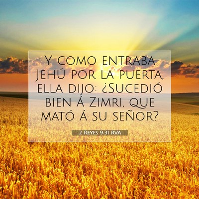 Picture 07 - 2 Reyes 9:31 RVA - Y como entraba Jehú por la puerta, ella dijo: - Bible Verse Picture