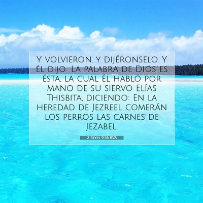 Picture 07 - 2 Reyes 9:36 RVA - Y volvieron, y dijéronselo. Y él dijo: La - Bible Verse Picture