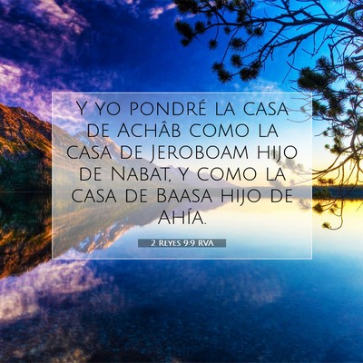 Picture 07 - 2 Reyes 9:9 RVA - Y yo pondré la casa de Achâb como la casa de - Bible Verse Picture