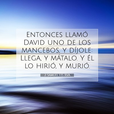 Picture 07 - 2 Samuel 1:15 RVA - Entonces llamó David uno de los mancebos, y - Bible Verse Picture
