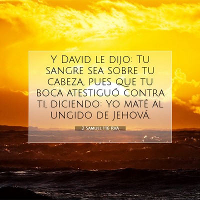 Picture 07 - 2 Samuel 1:16 RVA - Y David le dijo: Tu sangre sea sobre tu cabeza, - Bible Verse Picture