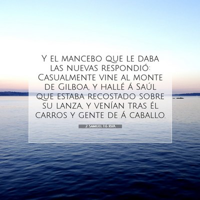 Picture 07 - 2 Samuel 1:6 RVA - Y el mancebo que le daba las nuevas respondió: - Bible Verse Picture