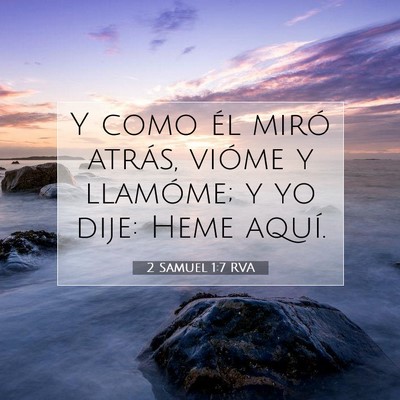 Picture 07 - 2 Samuel 1:7 RVA - Y como él miró atrás, vióme y llamóme; y yo - Bible Verse Picture