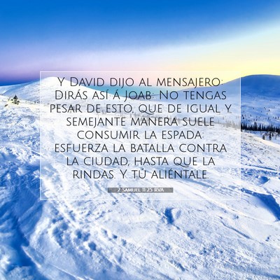 Picture 07 - 2 Samuel 11:25 RVA - Y David dijo al mensajero: Dirás así á Joab: - Bible Verse Picture