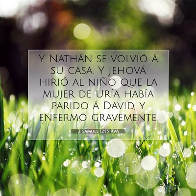 Picture 07 - 2 Samuel 12:15 RVA - Y Nathán se volvió á su casa. Y Jehová hirió - Bible Verse Picture