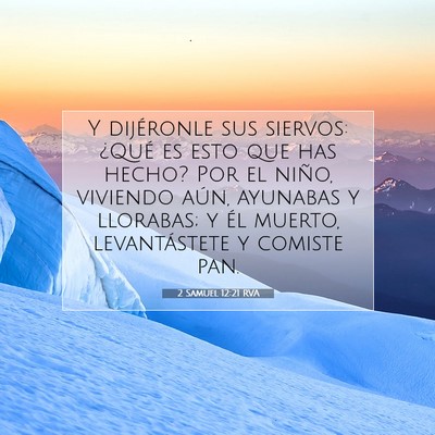 Picture 07 - 2 Samuel 12:21 RVA - Y dijéronle sus siervos: ¿Qué es esto que has - Bible Verse Picture