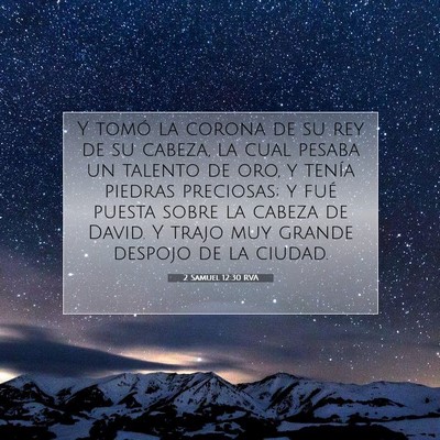 Picture 07 - 2 Samuel 12:30 RVA - Y tomó la corona de su rey de su cabeza, la cual - Bible Verse Picture