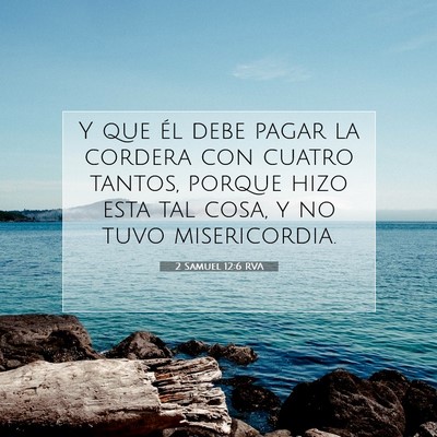 Picture 07 - 2 Samuel 12:6 RVA - Y que él debe pagar la cordera con cuatro - Bible Verse Picture