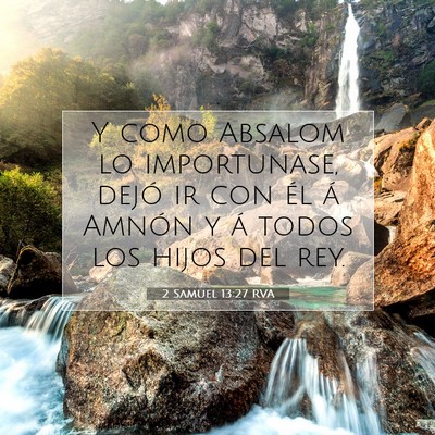 Picture 07 - 2 Samuel 13:27 RVA - Y como Absalom lo importunase, dejó ir con él - Bible Verse Picture