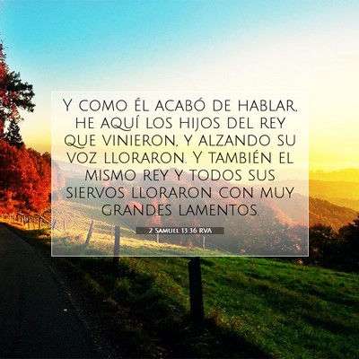 Picture 07 - 2 Samuel 13:36 RVA - Y como él acabó de hablar, he aquí los hijos - Bible Verse Picture