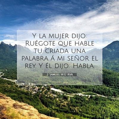 Picture 07 - 2 Samuel 14:12 RVA - Y la mujer dijo: Ruégote que hable tu criada una - Bible Verse Picture