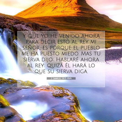 Picture 07 - 2 Samuel 14:15 RVA - Y que yo he venido ahora para decir esto al rey - Bible Verse Picture