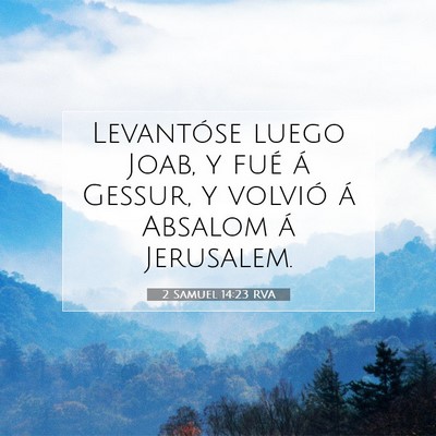 Picture 07 - 2 Samuel 14:23 RVA - Levantóse luego Joab, y fué á Gessur, y - Bible Verse Picture