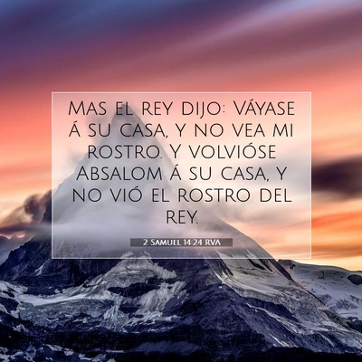 Picture 07 - 2 Samuel 14:24 RVA - Mas el rey dijo: Váyase á su casa, y no vea mi - Bible Verse Picture