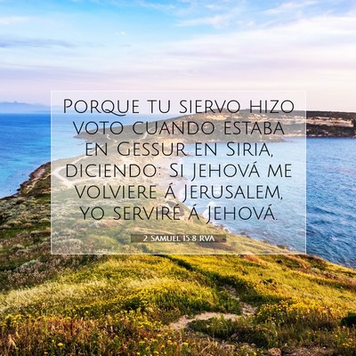 Picture 07 - 2 Samuel 15:8 RVA - Porque tu siervo hizo voto cuando estaba en - Bible Verse Picture