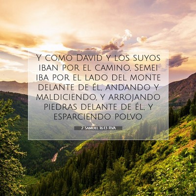 Picture 07 - 2 Samuel 16:13 RVA - Y como David y los suyos iban por el camino, - Bible Verse Picture