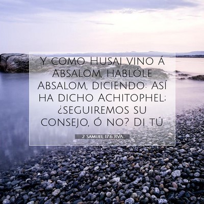 Picture 07 - 2 Samuel 17:6 RVA - Y como Husai vino á Absalom, hablóle Absalom, - Bible Verse Picture