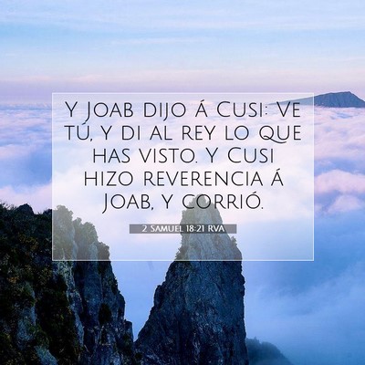 Picture 07 - 2 Samuel 18:21 RVA - Y Joab dijo á Cusi: Ve tú, y di al rey lo que - Bible Verse Picture