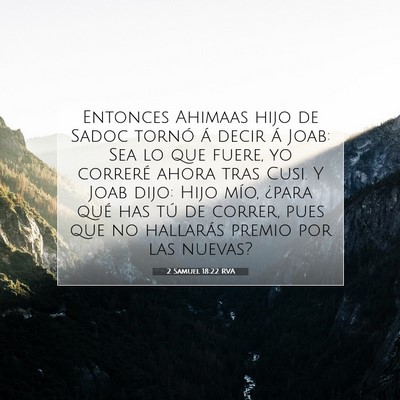 Picture 07 - 2 Samuel 18:22 RVA - Entonces Ahimaas hijo de Sadoc tornó á decir á - Bible Verse Picture
