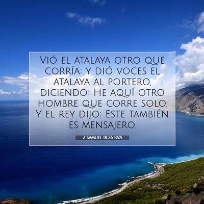 Picture 07 - 2 Samuel 18:26 RVA - Vió el atalaya otro que corría; y dió voces el - Bible Verse Picture