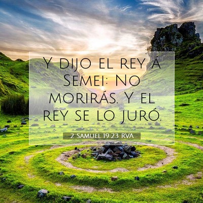 Picture 07 - 2 Samuel 19:23 RVA - Y dijo el rey á Semei: No morirás. Y el rey se - Bible Verse Picture