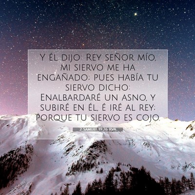 Picture 07 - 2 Samuel 19:26 RVA - Y él dijo: Rey señor mío, mi siervo me ha - Bible Verse Picture