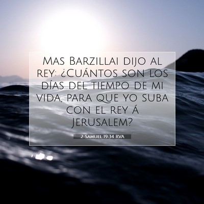 Picture 07 - 2 Samuel 19:34 RVA - Mas Barzillai dijo al rey: ¿Cuántos son los - Bible Verse Picture