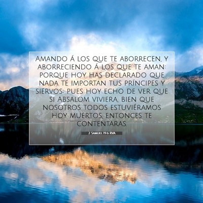 Picture 07 - 2 Samuel 19:6 RVA - Amando á los que te aborrecen, y aborreciendo á - Bible Verse Picture