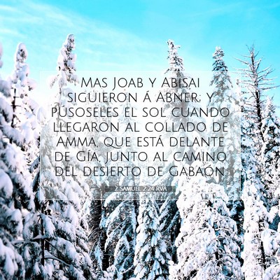 Picture 07 - 2 Samuel 2:24 RVA - Mas Joab y Abisai siguieron á Abner; y - Bible Verse Picture