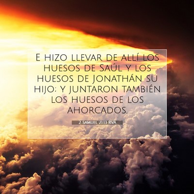 Picture 07 - 2 Samuel 21:13 RVA - E hizo llevar de allí los huesos de Saúl y los - Bible Verse Picture