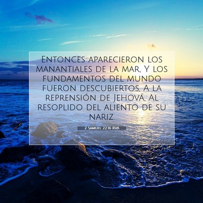 Picture 07 - 2 Samuel 22:16 RVA - Entonces aparecieron los manantiales de la mar, Y - Bible Verse Picture