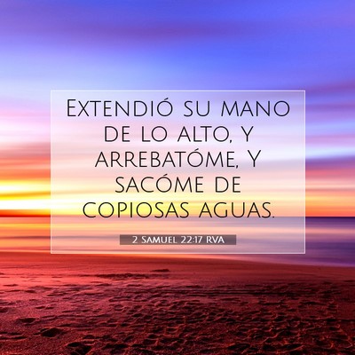 Picture 07 - 2 Samuel 22:17 RVA - Extendió su mano de lo alto, y arrebatóme, Y - Bible Verse Picture