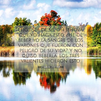 Picture 07 - 2 Samuel 23:17 RVA - Lejos sea de mí, oh Jehová, que yo haga esto. - Bible Verse Picture