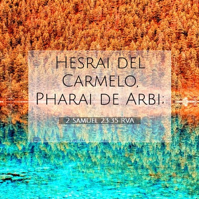 Picture 07 - 2 Samuel 23:35 RVA - Hesrai del Carmelo, Pharai de - Bible Verse Picture