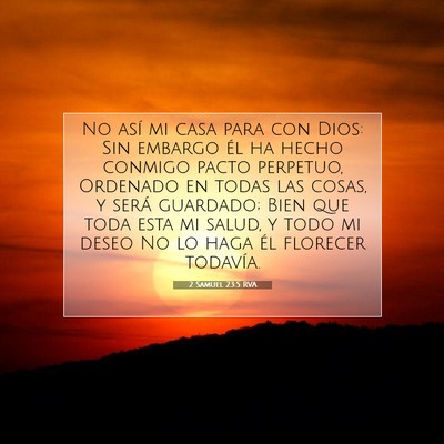 Picture 07 - 2 Samuel 23:5 RVA - No así mi casa para con Dios: Sin embargo él ha - Bible Verse Picture