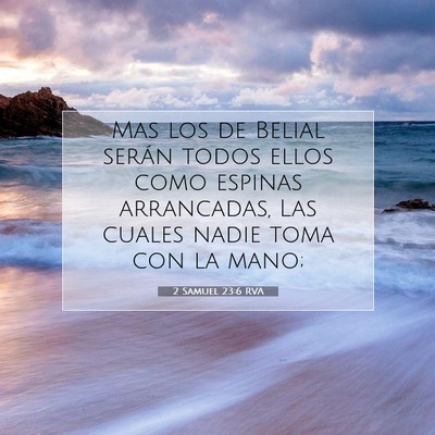 Picture 07 - 2 Samuel 23:6 RVA - Mas los de Belial serán todos ellos como espinas - Bible Verse Picture