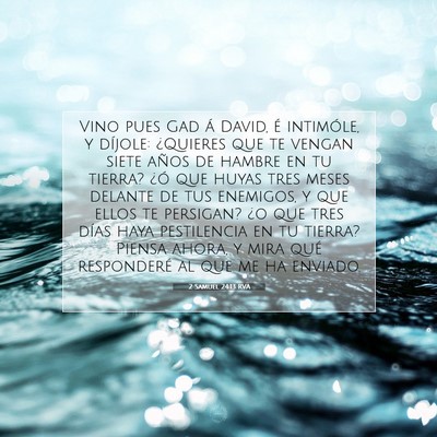 Picture 07 - 2 Samuel 24:13 RVA - Vino pues Gad á David, é intimóle, y díjole: - Bible Verse Picture