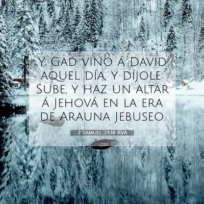 Picture 07 - 2 Samuel 24:18 RVA - Y Gad vino á David aquel día, y díjole: Sube, - Bible Verse Picture