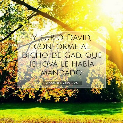 Picture 07 - 2 Samuel 24:19 RVA - Y subió David, conforme al dicho de Gad, que - Bible Verse Picture