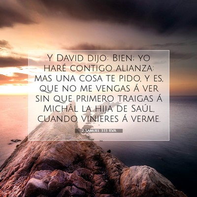 Picture 07 - 2 Samuel 3:13 RVA - Y David dijo: Bien; yo haré contigo alianza: mas - Bible Verse Picture