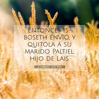 Picture 07 - 2 Samuel 3:15 RVA - Entonces Is-boseth envió, y quitóla á su - Bible Verse Picture