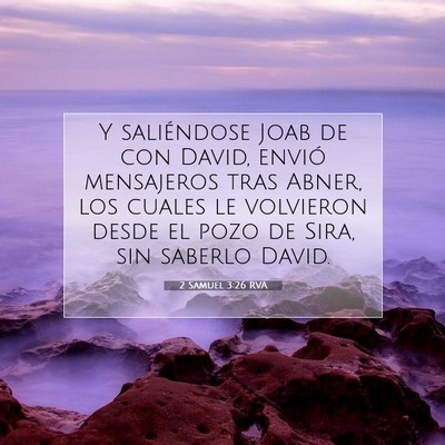 Picture 07 - 2 Samuel 3:26 RVA - Y saliéndose Joab de con David, envió - Bible Verse Picture