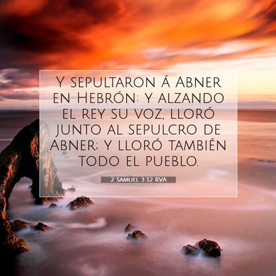 Picture 07 - 2 Samuel 3:32 RVA - Y sepultaron á Abner en Hebrón: y alzando el - Bible Verse Picture