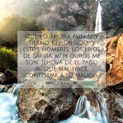 Picture 07 - 2 Samuel 3:39 RVA - Que yo ahora aún soy tierno rey ungido; y estos - Bible Verse Picture