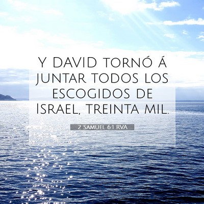 Picture 07 - 2 Samuel 6:1 RVA - Y DAVID tornó á juntar todos los escogidos de - Bible Verse Picture