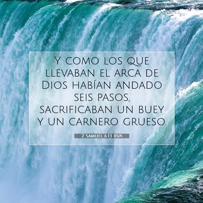 Picture 07 - 2 Samuel 6:13 RVA - Y como los que llevaban el arca de Dios habían - Bible Verse Picture