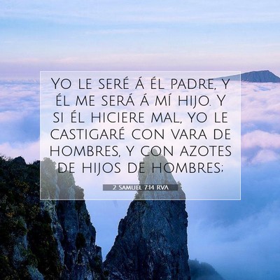 Picture 07 - 2 Samuel 7:14 RVA - Yo le seré á él padre, y él me será á mí - Bible Verse Picture