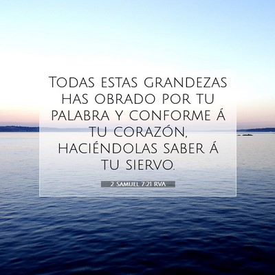 Picture 07 - 2 Samuel 7:21 RVA - Todas estas grandezas has obrado por tu palabra y - Bible Verse Picture