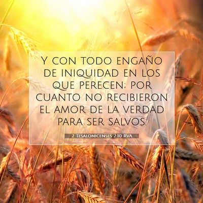 Picture 07 - 2 Tesalonicenses 2:10 RVA - Y con todo engaño de iniquidad en los que - Bible Verse Picture